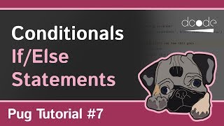 Pug (Jade) Tutorial # 7 - Conditionals | If/Else Statements