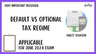 Tax Regime | Default vs. Optional Direct Tax CMA Intermediate and Final | June 2024 Tamil