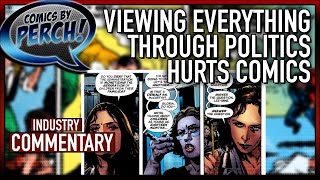 Viewing everything through politics hurts comics