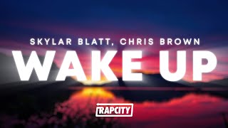 Skylar Blatt - Wake Up (Lyrics) ft. Chris Brown