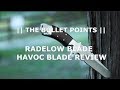 RADELOW BLADES HAVOC BLADE REVIEW || THE BULLET POINTS ||