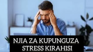 PUNGUZA STRESS KWA NJIA RAHISI KUMI | NJIA KUMI ZA KUPUNGUZA MSONGO WA MAWAZO....daprince tech