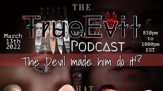 True Evil: The Devil Made Him Do It!?