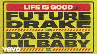 Future - Life is Good (Feat Drake) Remix ft. Da Baby, Lil Baby [WITH DRAKES VERSE]