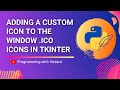 Python GUI Development | Adding icon(.ico) to GUI | Tutorial #6