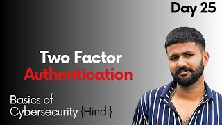 Two Factor Authentication | Day 25 | Complete cybersecurity course 2025 | Cyber Bhudev