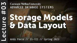 03 - Database Storage Models & Data Layout (CMU Advanced Databases / Spring 2023)