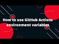 GitHub Actions Tutorial #11 How to use GitHub Actions environment variables