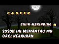 CANCER ✨Bikin merinding 😱 Sosok ini memantau Mu dari kejauhan 💥