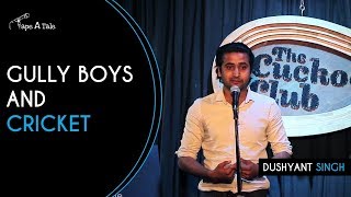 Gully Boys and Cricket - Dushyant Singh | A Storytelling Show By Tape A Tale