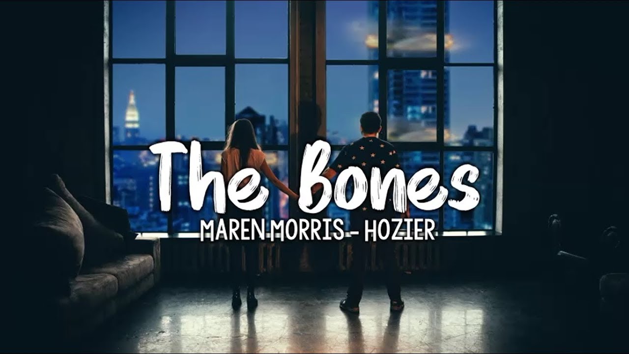 Maren Morris . Hozier - The Bones ( Lyrics ) - YouTube