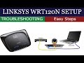 Linksys WRT120N setup | Installation | Troubleshooting | Easy steps