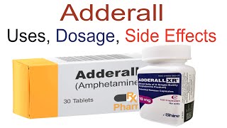 Adderall Uses, Adderall Dosage and Adderall Side Effects