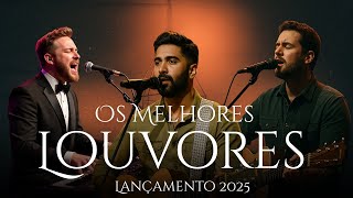 Lançamento 2025 - Os Melhores Louvores de Adoração | Hinos Evangélico Que Toca na Alma - Gospel 2025