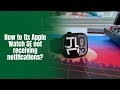 How to fix Apple Watch SE not receiving notifications?