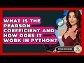 What Is The Pearson Coefficient And How Does It Work In Python? - Python Code School