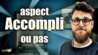 L'aspect ACCOMPLI et l'aspect NON-ACCOMPLI des verbes : je vous explique !