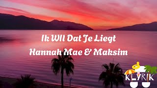 Ik wil dat je liegt - Hannah Mae \u0026 Maksim (Lyrics)