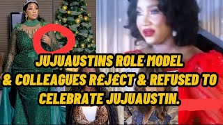 JUJUAUSTINS ROLE MODEL \u0026 COLLEAGUES R£J£CT \u0026 REFUSED TO CELEBRATE JUJUAUSTIN.