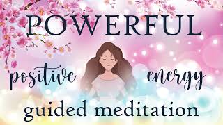 A Powerful Guided Meditation full of Positive Energy