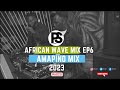 African Wave Mix EP 6 | AMAPIANO MIX 2023