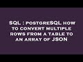 SQL : postgreSQL how to convert multiple rows from a table to an array of JSON