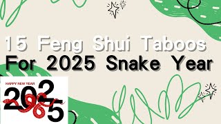 15 Feng Shui Taboos for 2025| Think twice before changing job in conflict months |Year of Snake