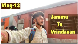 Vlog-13 | Jammu to Vrindavan | Radhe Radhe | Travelling in train |