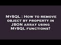 MySQL : How to remove object by property in JSON array using MySQL functions?