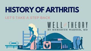 ARTHRITIS MINI SERIES: Dr. Warner Discusses The History of Arthritis - Well Theory