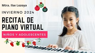 RECITAL DE PIANO VIRTUAL   🎹😊👌 Niños y adolescentes -Dic 2024- / Mtra. Ilse Lozoya