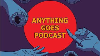 ANYTHING GOES PODCAST SEASON 8 / EPISODE 10 / special guest KING TONE