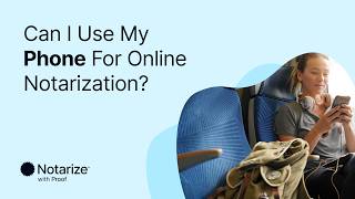 Can I Use My Phone For Online Notarization? | Notarize with Proof