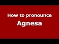 How to pronounce Agnesa (French/France) - PronounceNames.com