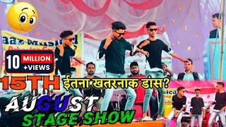 15th August Stage Show | Mixing Dance | Boy3idiot
