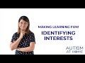 How to Identify a Child with Autism's Interests - Making Learning Fun (3/6) | Autism at Home