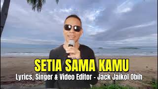 SETIA SAMA KAMU - Jack Jaikol Obih (Official Music Video)