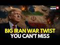 Iran News LIVE | The Big Iran War Twist, End Or Escalation? | Trump On Iran War | Hormuz News | N18G