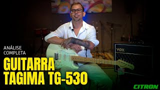 ANÁLISE COMPLETA - GUITARRA TAGIMA TG530