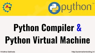 2. Python Compiler and Python Virtual Machine | Python Tutorial For Beginners | @KrishnaSakinala