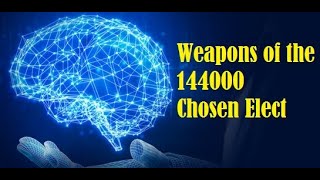 Weapons of the 144,000 The Superpowers of the 144000, Supernatural Abilities Chosen Elect