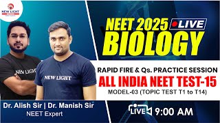 LIVE NEET 2025 | ALL INDIA NEET TOPIC TEST (T-15) | BIOLOGY RAPID FIRE \u0026 QUES. PRACTICE SESSION