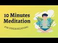 10 Minutes Meditation For Stress Relieving - Suitable for everyone who needs a time for him/herself