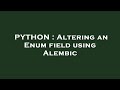 PYTHON : Altering an Enum field using Alembic