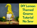 Lemon Gnome DIY/Spring Gnome/Summer Gnome/No Sew Gnome/Easy Gnome