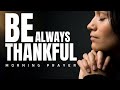 Thank GOD In ADVANCE (Be Thankful And Watch What Happens) | A Blessed Prayer To Start Your Day