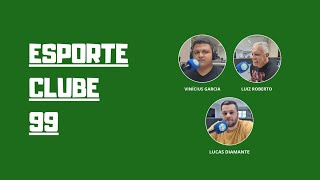 ESPORTE CLUBE 99, COM VINICÍUS GARCIA, LUCAS DIAMANTE E PEDRO REIS - 14/11/2024