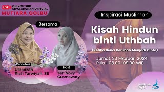 🔴  Kisah Hindun binti Uthbah (Ketika Benci Berubah Menjadi Cinta)