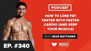 How to Lose Fat Faster With Fasted Cardio (and Keep Your Muscle)