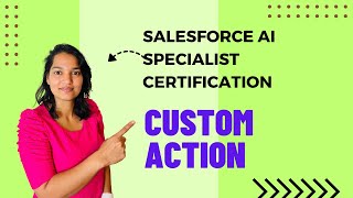 Salesforce AI Specialist Certification : Mastering Custom Actions in Einstein Copilot